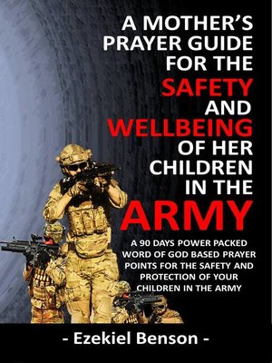 cover image of A Mother's Prayer Guide for the Safety and Wellbeing of her Children in the Army--A 90 Days Power Packed Word of God Based Prayer Points for the Safety and Protection of your Children in the Army